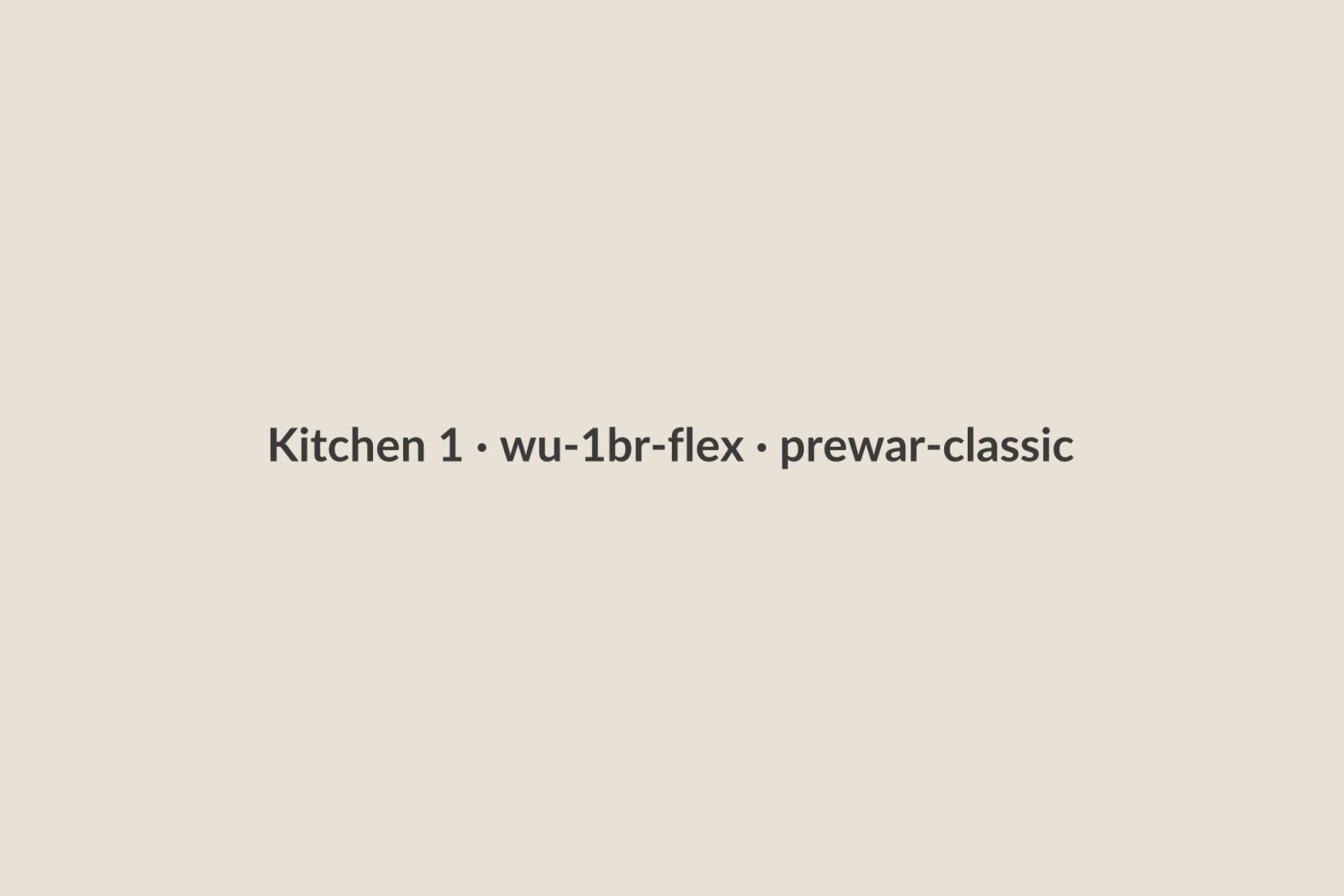 Kitchen 1 · wu-1br-flex · prewar-classic
