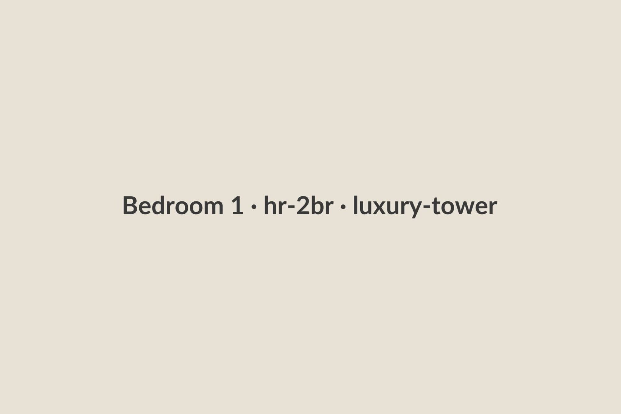 Bedroom 1 · hr-2br · luxury-tower