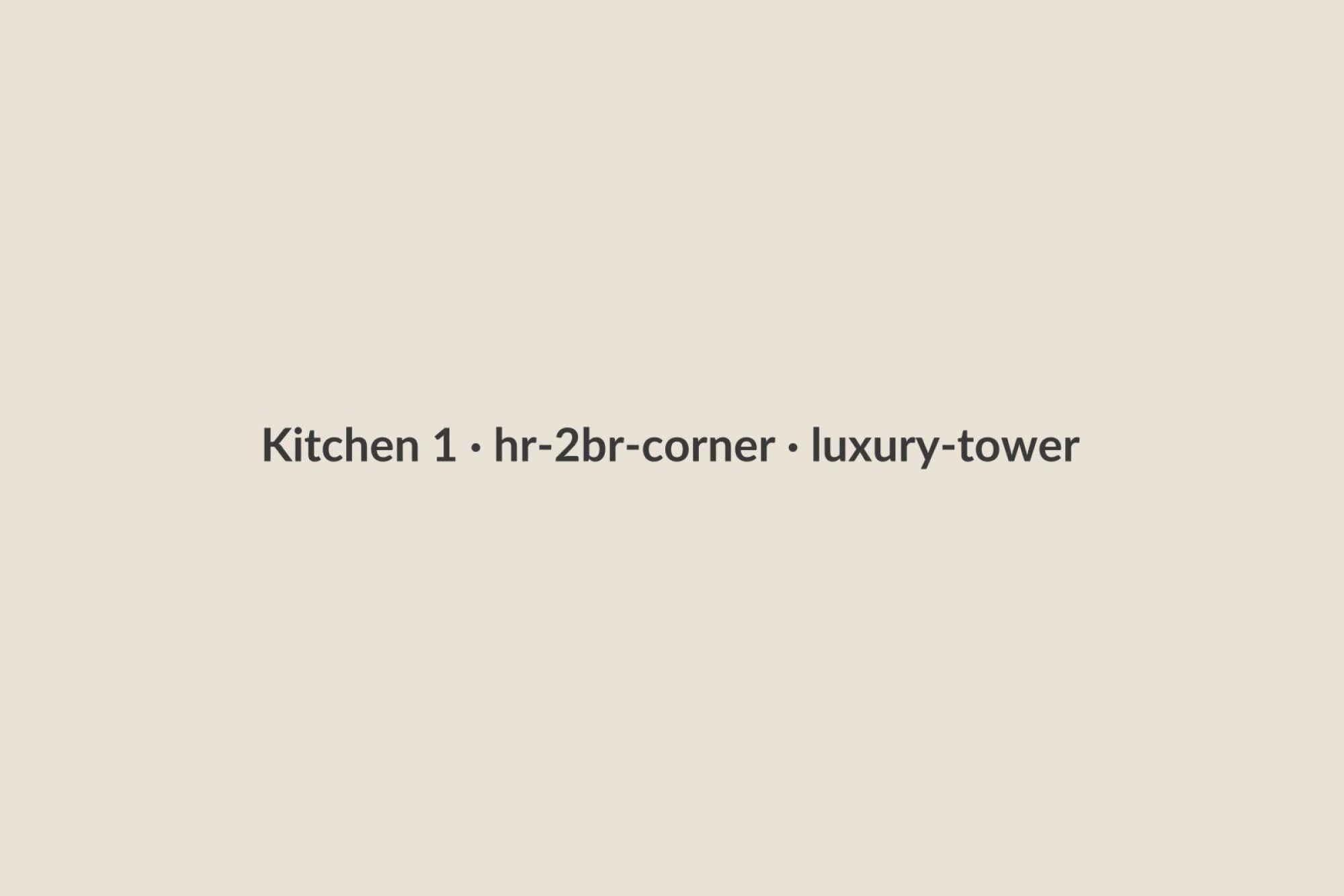 Kitchen 1 · hr-2br-corner · luxury-tower